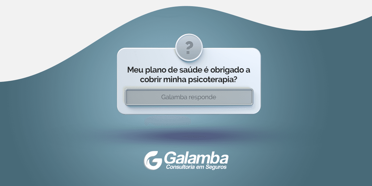 Galamba Responde: meu plano de saúde é obrigado a cobrir minha psicoterapia?