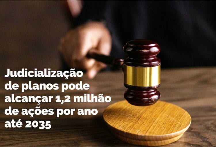 Judicialização de planos pode alcançar 1,2 milhão de ações por ano até 2035
