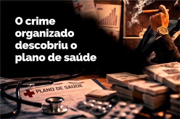 O crime organizado descobriu o plano de saúde