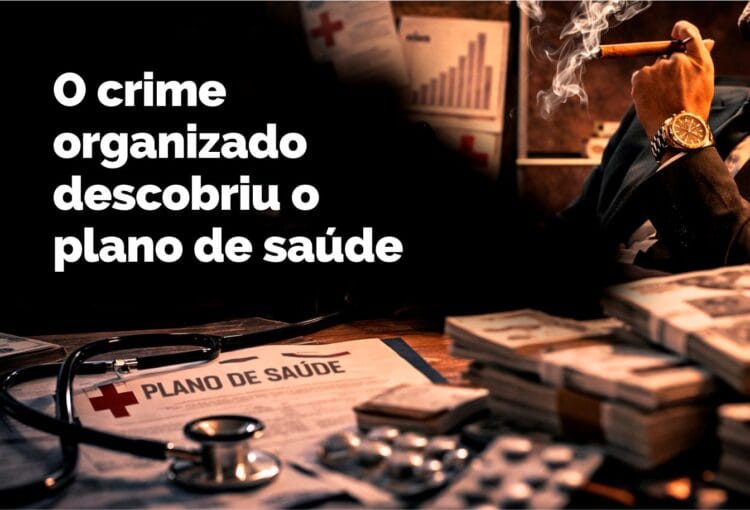 O crime organizado descobriu o plano de saúde